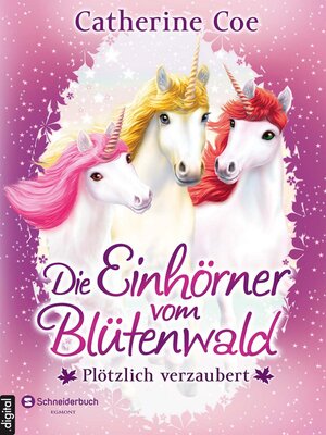 cover image of Die Einhörner vom Blütenwald, Band 01